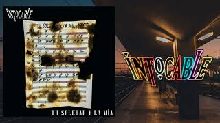 INTOCABLE - TÚ SOLEDAD Y LA MÍA (LETRA)