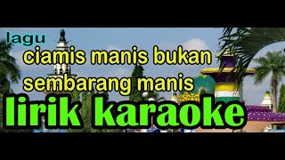 Download lagu lagu ciamis manis bukan sembarang manis lirik karaoke-pantes music mp3 Download lagu lagu ciamis manis bukan sembarang manis lirik karaoke-pantes music mp3