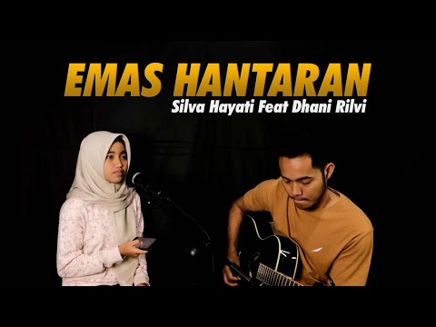 EMAS HANTARAN - SILVA HAYATI FEAT DHANI RILVI LIVE COVER