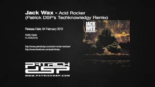 Jack Wax - Acid Rocker (Patrick DSP's Techknowledgy Remix)