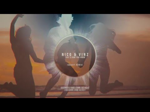 Nico and Vinz - That's how you know (Aexcit remix)