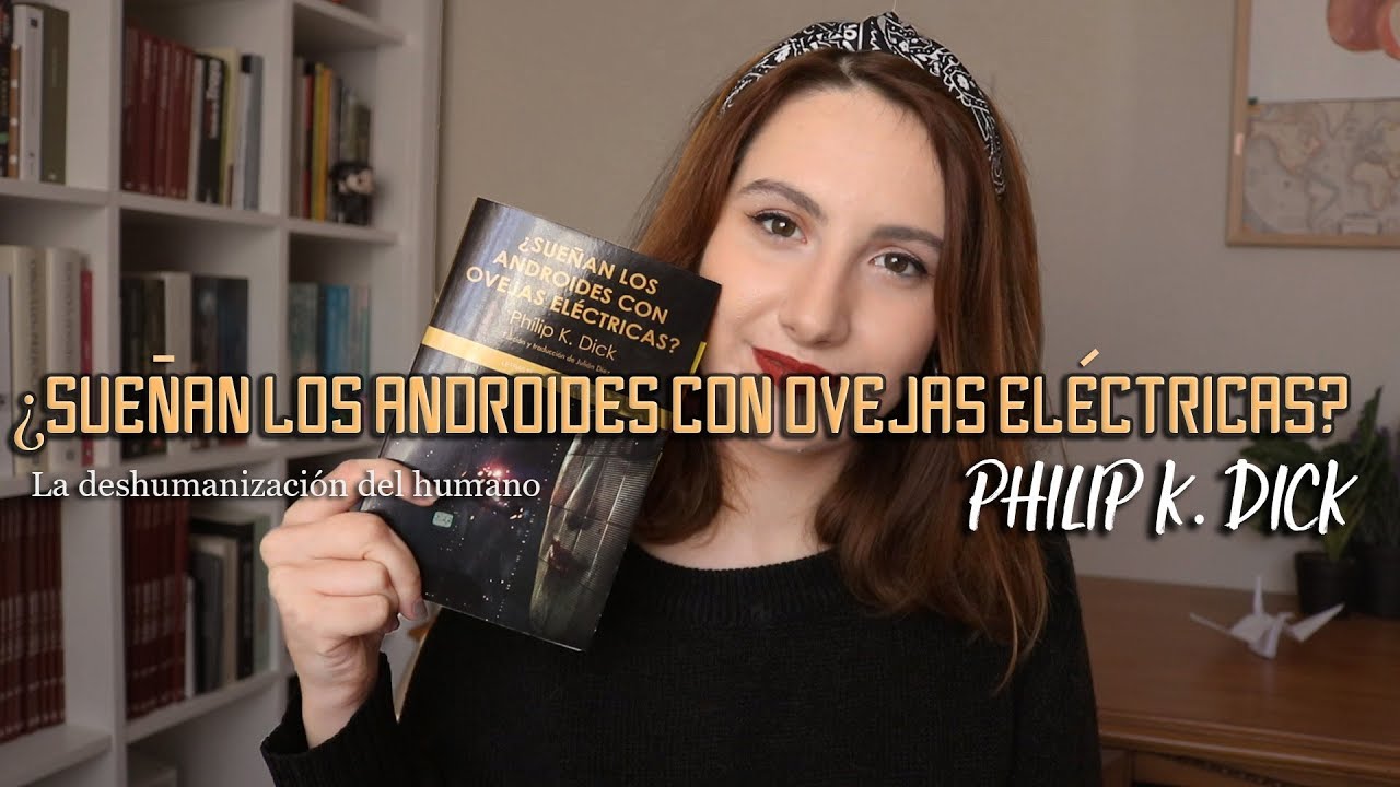 ¿Sueñan los androides con ovejas eléctricas de Philip K. Dick | Recursos de la deshumanización