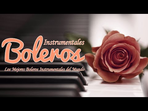 Los Mejores Boleros Instrumentales del Mundo - Grandes Éxitos Instrumentales De Todos Los Tiempos