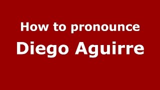 How to pronounce Diego Aguirre