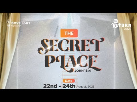 DOVELIGHT NETWORK presents THE RETURN 2.0 ||Theme: THE SECRET PLACE