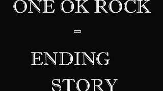 One ok Rock - Ending Story (Lyrics)