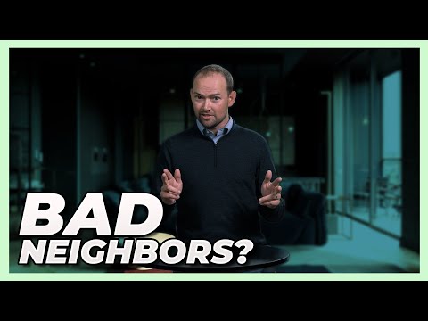 How Do You Deal With Bad Neighbors?