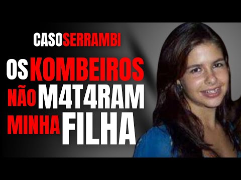 CASO SERRAMBI - MÃE DA VÍTIMA NÃO ACREDITA NA INVESTIGAÇÃO - CRIME S/A