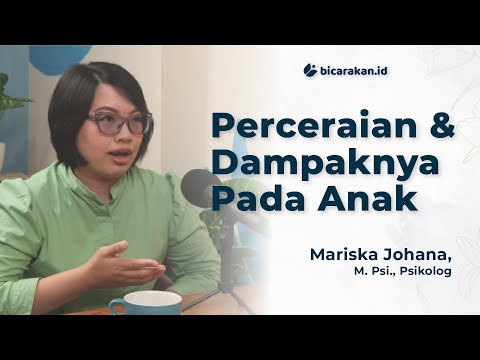 Perceraian dan Dampaknya Pada Anak: Penjelasan oleh Psikolog | PAB #44 Psikolog Mariska Johana
