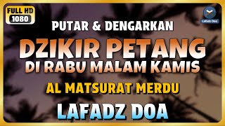 Download lagu DZIKIR SORE / MALAM di HARI RABU MALAM KAMIS l Doa Pembuka Rezeki dari Segala Penjuru mp3