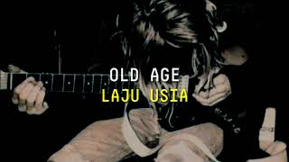 OLD AGE, NIRVANA TERJEMAH