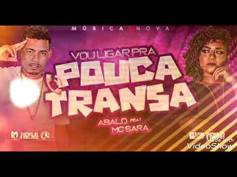 MC ABALO E MC SARA - VOU LIGAR PRA POUCA TRANSA. BREGAPE mp3