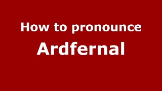 How to pronounce Ardfernal