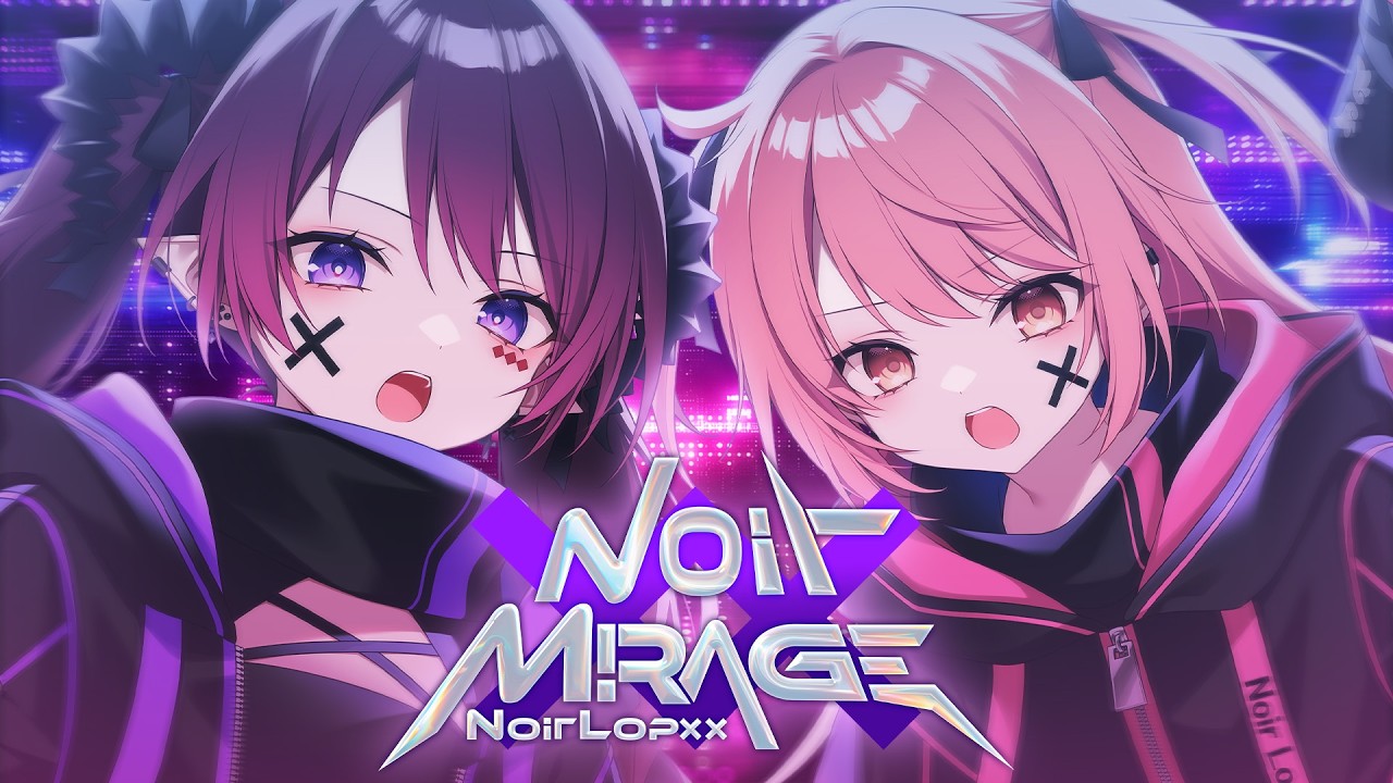 【MV】Noirmirage / NoirLop××