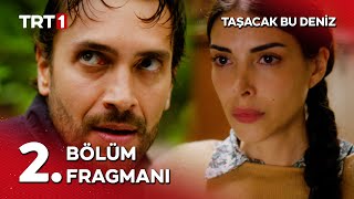 Taşacak Bu Deniz 2. Bölüm Fragmanı ‪@tasacakbudeniztrt‬