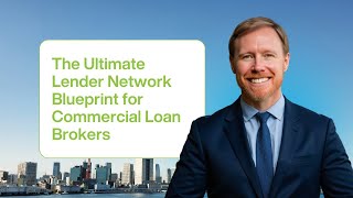 The Ultimate Lender Network Blueprint for Commercial Loan Brokers