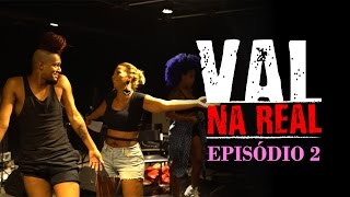 Valesca - Val Na Real :: Episódio 2