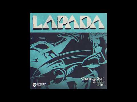 Chemical Surf, Ghabe, Leiru - Lapada (Spinnin' Records)(Original Mix)