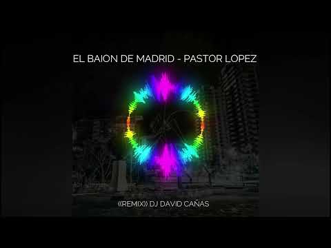 El Baion De Madrid - Pastor Lopez - Remix