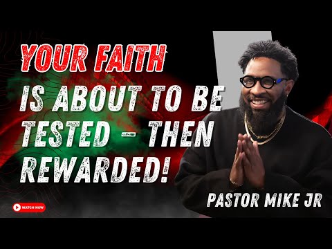 Pastor Mike Jr 2025 - Your Faith Is About to Be Tested — Then Rewarded!