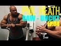 Phil Heath Raw Uncut Episode 4 | Training For YOUR Craft to be THE BEST!