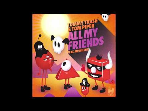 Tommy Trash & Tom Piper ft Mr Wilson - 'All My Friends' (Neon Stereo Remix)