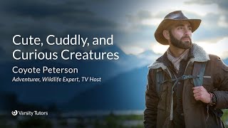 Varsity Tutors’ StarCourse - Cute, Cuddly, and Curious Creatures with COYOTE PETERSON