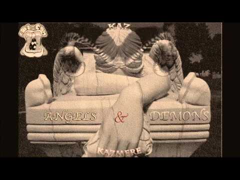Kaz Kazmere - Angels & Demons (Prod. By Phillip Chase)