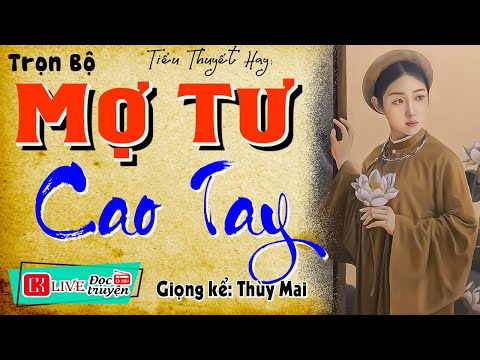 Không nghe tiếc lắm: MỢ TƯ CAO TAY - Tiểu thuyết làng quê xưa việt nam 2024 #mcthuymai