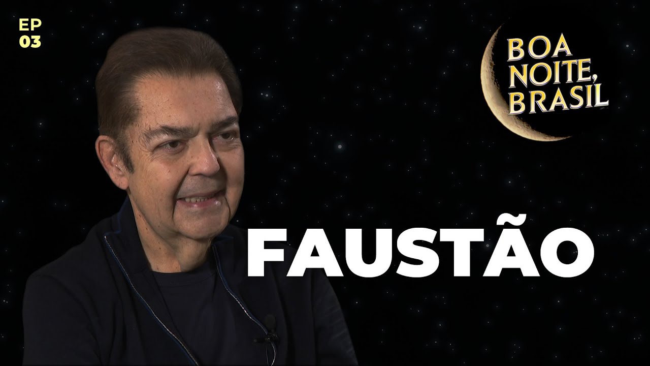 FAUSTÃO - Boa Noite, Brasil #03