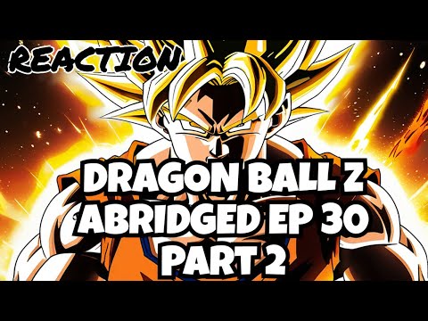 SUPERSAIYAN?  Dragon Ball Z Abridged Episode 30 Part 2 *Reaction