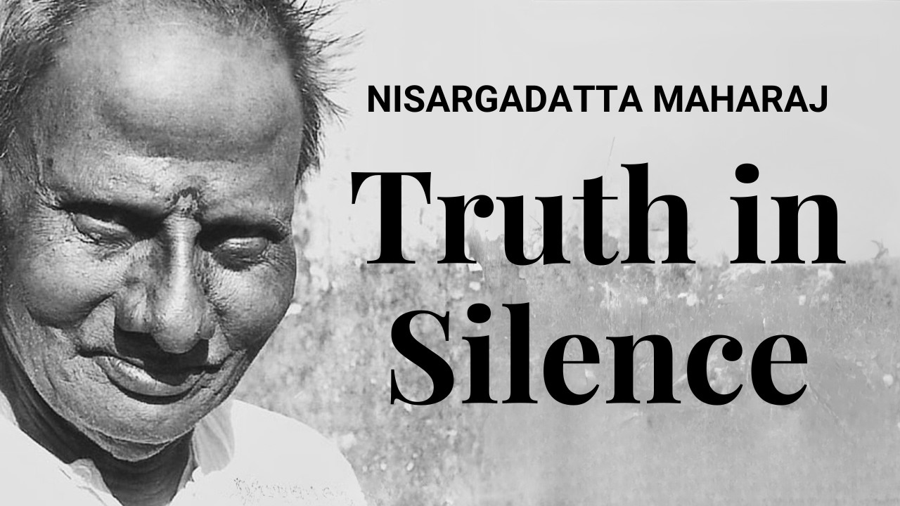 Nisargadatta Maharaj - The Truth Lies in Silence