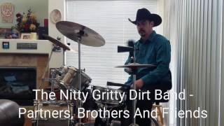 The Nitty Gritty Dirt Band - Partners, Brothers and Friends Drum Cover By Ken Turner
