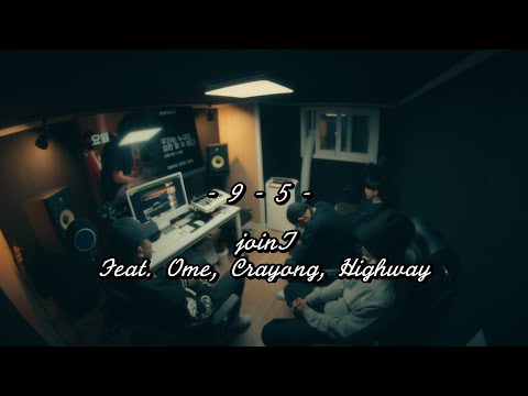 joinT - 9-5(Feat. Ome, Crayong, Highway) MV