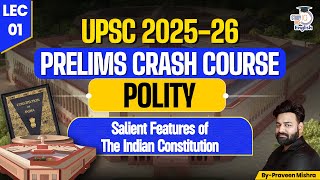 UPSC 2025 Prelims Crash Course | Salient Features of The Indian Constitution | L 01 | Praveen Mishra