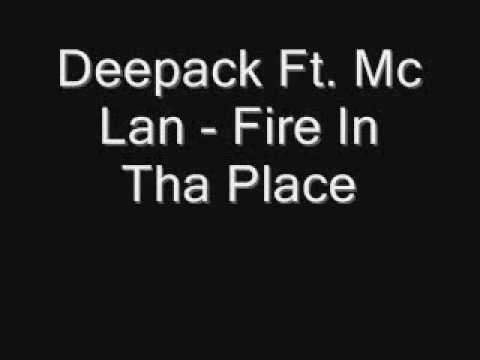 Deepack Ft. Mc Lan - Fire In Tha Place
