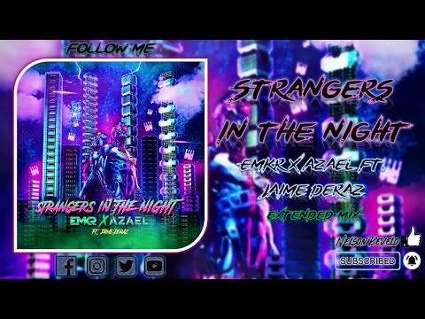 EMKR X AZAEL ft. Jaime Deraz - Strangers In The Night (Extended Mix)