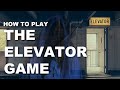How to Play the Elevator Game