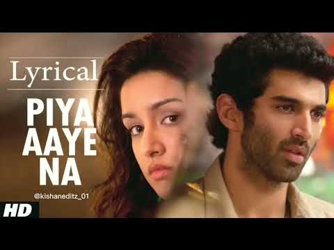 "PIYA Aaye Na"Aashiqui 2 Foll song with lyrics ! Aditya Roy Kapur"Shraddha Kapor..