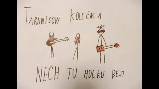 Video Taranisovy kolečka   Nech tu holku bejt