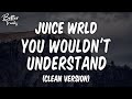 Juice WRLD You Wouldn T Understand Clean Lyrics You Wouldn T Understand Clean