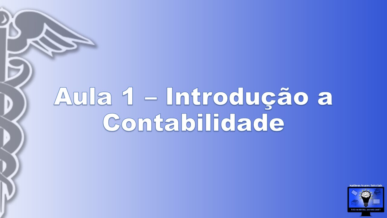 Contabilidade Básica - Aula 1 - Introdução a Contabilidade