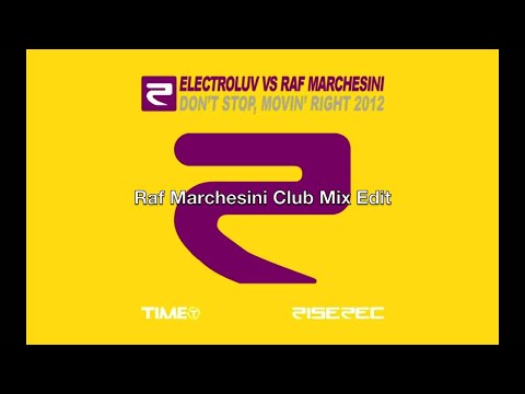 Electroluv Vs Raf Marchesini - Don't Stop, Movin' Right 2012