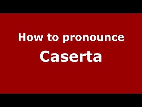 How to pronounce Caserta (Italian/Italy) - PronounceNames.com
