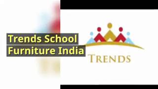 Trends School Furniture India for Classroom Furniture