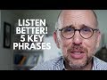 Listen Better: 5 Essential Phrases for Active/Reflective Listening