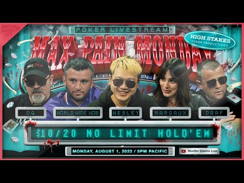 MAX PAIN MONDAY!! Wesley, World Wide Wob, DQ, Margaux & DGAF Play $10/20 - Commentary by RaverPoker