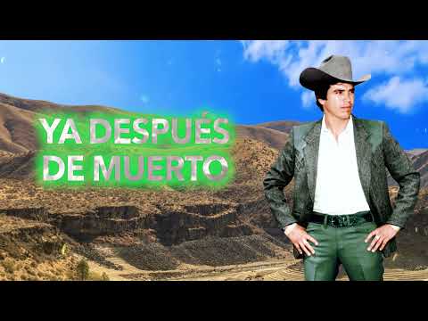 Chalino Sánchez - Ya Después de Muerto (Letra Oficial)