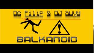 DE Filip & DJ Suvy - Balkanoid (Original Mix)