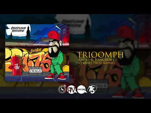 TRIOOMPH - Khaes & Bancrewt  - Cerber - Prod Kapsel